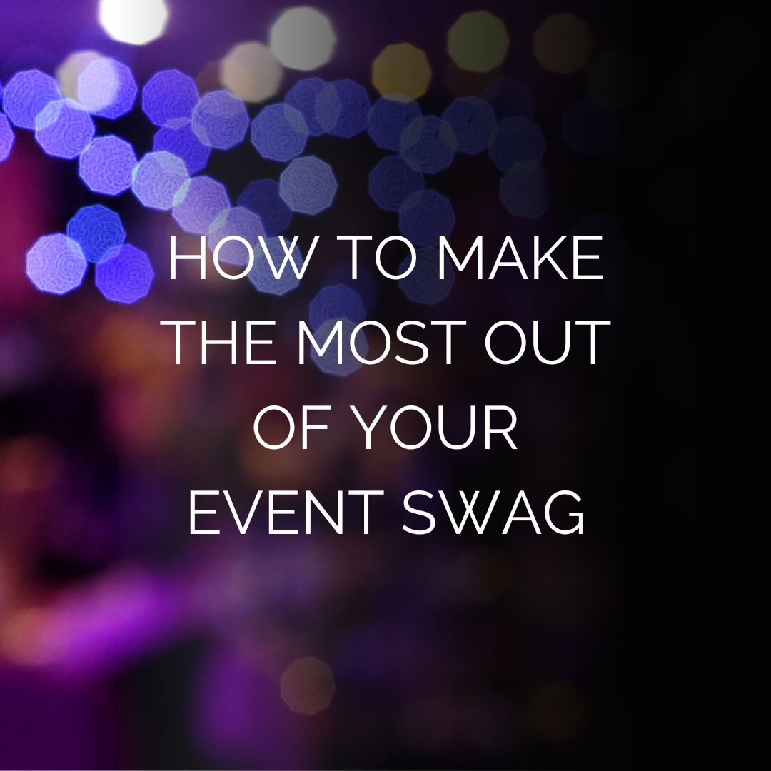 How to Make the Most out of Your Event Swag EPIC Events